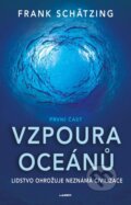 Kniha: Vzpoura oceánů 1. (Frank Schätzing). Laser books, 2023 Kniha: Vzpoura oceánů 1. (Frank Schätzing). Laser books, 2023