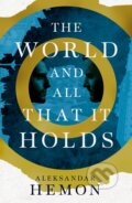 Kniha: The World and All That It Holds (Aleksandar Hemon). Pan Macmillan, 2023 Kniha: The World and All That It Holds (Aleksandar Hemon). Pan Macmillan, 2023