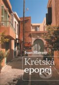 Kniha: Krétská epopej (Ivan Hlavatý). Pavel Mervart, 2023 Kniha: Krétská epopej (Ivan Hlavatý). Pavel Mervart, 2023