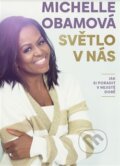 Kniha: Světlo v nás (Michelle Obama). Argo, 2023 Kniha: Světlo v nás (Michelle Obama). Argo, 2023