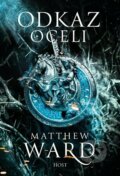 Kniha: Odkaz oceli (Matthew Ward). Host, 2023 Kniha: Odkaz oceli (Matthew Ward). Host, 2023