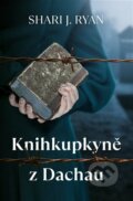 Kniha: Knihkupkyně z Dachau (Shari J. Ryan). Kontrast, 2023 Kniha: Knihkupkyně z Dachau (Shari J. Ryan). Kontrast, 2023