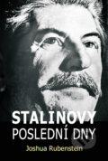 Kniha: Stalinovy poslední dny (Joshua Rubenstein). BETA - Dobrovský, 2023 Kniha: Stalinovy poslední dny (Joshua Rubenstein). BETA - Dobrovský, 2023