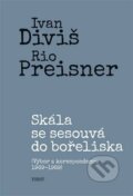 Kniha: Skála se sesouvá do bořeliska (Ivan Diviš, Jan Rubeš a Rio Preisner). Torst, 2023 Kniha: Skála se sesouvá do bořeliska (Ivan Diviš, Jan Rubeš a Rio Preisner). Torst, 2023