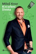 Kniha: K(n)oření života (Miloš Knor). CPRESS, 2023 Kniha: K(n)oření života (Miloš Knor). CPRESS, 2023