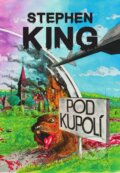 Kniha: Pod Kupolí (Stephen King). BETA - Dobrovský, 2023 Kniha: Pod Kupolí (Stephen King). BETA - Dobrovský, 2023