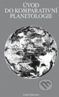 Kniha: Úvod do komparativní planetologie (Lukáš Likavčan). Display, 2023 Kniha: Úvod do komparativní planetologie (Lukáš Likavčan). Display, 2023
