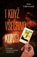 Kniha: I když všechno končí (Jens Liljestrand). Host, 2023 Kniha: I když všechno končí (Jens Liljestrand). Host, 2023