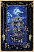 Kniha: Lampář, lodivodka a kluk z továrny na slzy (Kateřina Havlíková), 2023 Kniha: Lampář, lodivodka a kluk z továrny na slzy (Kateřina Havlíková), 2023
