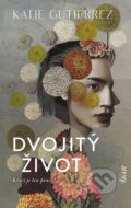 Kniha: Dvojitý život (Katie Gutierrez), 2023 Kniha: Dvojitý život (Katie Gutierrez), 2023