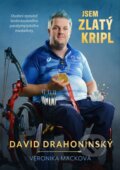 Kniha: Jsem zlatý kripl (David Drahonínský a Veronika Macková). Brána, 2023 Kniha: Jsem zlatý kripl (David Drahonínský a Veronika Macková). Brána, 2023