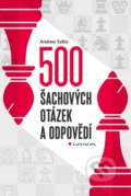 Kniha: 500 šachových otázek a odpovědí (Andrew Soltis). Grada, 2023 Kniha: 500 šachových otázek a odpovědí (Andrew Soltis). Grada, 2023