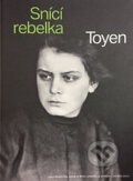 Kniha: Toyen - Snící rebelka (Anna Pravdová, Annabelle Görgen-Lammers a Annie Le Brun). Národní galerie v Praze, 2021 Kniha: Toyen - Snící rebelka (Anna Pravdová, Annabelle Görgen-Lammers a Annie Le Brun). Národní galerie v Praze, 2021