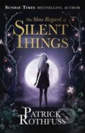 Kniha: The Slow Regard of Silent Things (Patrick Rothfuss). Gollancz, 2014 Kniha: The Slow Regard of Silent Things (Patrick Rothfuss). Gollancz, 2014