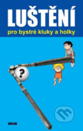 Kniha: Luštění pro bystré kluky a holky (Víkend). Víkend, 2014 Kniha: Luštění pro bystré kluky a holky (Víkend). Víkend, 2014