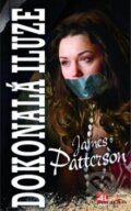 Kniha: Dokonalá iluze (James Patterson). Alpress, 2014 Kniha: Dokonalá iluze (James Patterson). Alpress, 2014