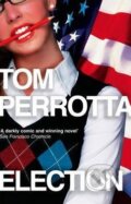 Kniha: Election (Tom Perrotta). HarperCollins, 2009 Kniha: Election (Tom Perrotta). HarperCollins, 2009