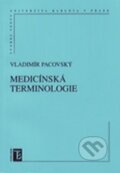 Kniha: Medicínská terminologie (Vladimír Pacovský). Karolinum, 2004 Kniha: Medicínská terminologie (Vladimír Pacovský). Karolinum, 2004