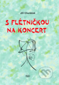 Kniha: S flétničkou na koncert (Jiří Churáček). Kopp, 2005 Kniha: S flétničkou na koncert (Jiří Churáček). Kopp, 2005