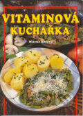 Kniha: Vitaminová kuchařka (Milena Rozová, Miloslav Martenek a Vladimír Doležal). Dona, 2002 Kniha: Vitaminová kuchařka (Milena Rozová, Miloslav Martenek a Vladimír Doležal). Dona, 2002