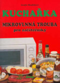 Kniha: Mikrovlnná trouba pro začátečníky (Jarmila Mandžuková, Miloslav Martenek a Vladimír Doležal). Dona, 2010 Kniha: Mikrovlnná trouba pro začátečníky (Jarmila Mandžuková, Miloslav Martenek a Vladimír Doležal). Dona, 2010
