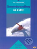 Kniha: Snowboarding za 3 dny (Erich Frischenschlager). Kopp, 2004 Kniha: Snowboarding za 3 dny (Erich Frischenschlager). Kopp, 2004