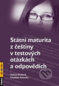 Kniha: Státní maturita z češtiny v testových otázkách a odpovědích (František Kalendra a Helena Straková). Rubico, 2011 Kniha: Státní maturita z češtiny v testových otázkách a odpovědích (František Kalendra a Helena Straková). Rubico, 2011