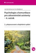 Kniha: Psychologie a komunikace pro zdravotnické asistenty – 4. ročník (Eva Matějková a Jarmila Kelnarová). Grada, 2014 Kniha: Psychologie a komunikace pro zdravotnické asistenty – 4. ročník (Eva Matějková a Jarmila Kelnarová). Grada, 2014