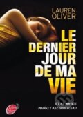 Kniha: Le dernier jour de ma vie (Lauren Oliver). Hachette Livre International, 2013 Kniha: Le dernier jour de ma vie (Lauren Oliver). Hachette Livre International, 2013