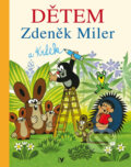 Kniha: Dětem (Zdeněk Miler). Albatros CZ, 2014 Kniha: Dětem (Zdeněk Miler). Albatros CZ, 2014