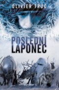 Kniha: Poslední Laponec (Olivier Truc). Panteon, 2014 Kniha: Poslední Laponec (Olivier Truc). Panteon, 2014