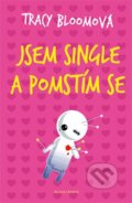 Kniha: Jsem single a pomstím se (Tracy Bloomová). Mladá fronta, 2014 Kniha: Jsem single a pomstím se (Tracy Bloomová). Mladá fronta, 2014