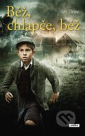 Kniha: Běž, chlapče, běz (Uri Orlev), 2014 Kniha: Běž, chlapče, běz (Uri Orlev), 2014