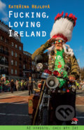 Fucking, loving Ireland - Kateřina Hejlová, 2014
