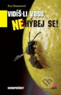 Kniha: Vidíš-li vosu, nehýbej se! (Eva Houserová). Jas, 2014 Kniha: Vidíš-li vosu, nehýbej se! (Eva Houserová). Jas, 2014
