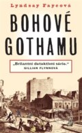 Kniha: Bohové Gothamu (Lyndsay Faye). Paseka, 2014 Kniha: Bohové Gothamu (Lyndsay Faye). Paseka, 2014