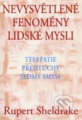 Kniha: Nevysvětlené fenomény lidské mysli (Rupert Sheldrake). Pragma, 2014 Kniha: Nevysvětlené fenomény lidské mysli (Rupert Sheldrake). Pragma, 2014