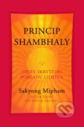 Kniha: Princip Shambhaly (Sakyong Mipham). Pragma, 2014 Kniha: Princip Shambhaly (Sakyong Mipham). Pragma, 2014