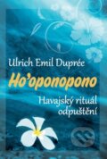 Kniha: Ho'oponopono (Ulrich Emil Dupreé). BETA - Dobrovský, 2014 Kniha: Ho'oponopono (Ulrich Emil Dupreé). BETA - Dobrovský, 2014