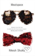 Kniha: Meatspace (Nikesh Shukla). HarperCollins, 2014 Kniha: Meatspace (Nikesh Shukla). HarperCollins, 2014