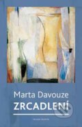 Kniha: Zrcadlení (Marta Davouze). Mladá fronta, 2014 Kniha: Zrcadlení (Marta Davouze). Mladá fronta, 2014