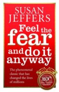 Kniha: Feel the Fear and do it Anyway (Susan Jeffers). Vermilion, 2007 Kniha: Feel the Fear and do it Anyway (Susan Jeffers). Vermilion, 2007
