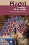 Kniha: Psychologie dítěte (Bärbel Inhelder a Jean Piaget). Portál, 2014 Kniha: Psychologie dítěte (Bärbel Inhelder a Jean Piaget). Portál, 2014