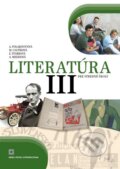 Literatúra III. pre stredné školy - Alena Polakovičová, Milada Caltíková a kolektív, Orbis Pictus Istropolitana, 2014
