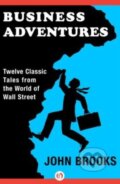 Kniha: Business Adventures (John Brooks). Open Road Media, 2014 Kniha: Business Adventures (John Brooks). Open Road Media, 2014