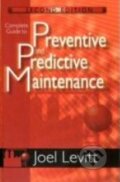 Kniha: Complete Guide to Predictive and Preventive Maintenance (Joel Levitt). Industrial Press, 2011 Kniha: Complete Guide to Predictive and Preventive Maintenance (Joel Levitt). Industrial Press, 2011