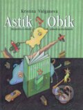 Kniha: Astík a Obík (Kristína Vulganová). Kristína Rybárová - Agentúra K, 2001 Kniha: Astík a Obík (Kristína Vulganová). Kristína Rybárová - Agentúra K, 2001