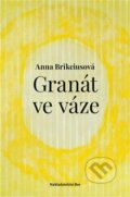 Kniha: Granát ve váze (Anna Brikciusová). Nakladatelství Bor, 2023 Kniha: Granát ve váze (Anna Brikciusová). Nakladatelství Bor, 2023