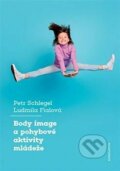 Kniha: Body image a pohybové aktivity mládeže (Petr Schlegel). Karolinum, 2023 Kniha: Body image a pohybové aktivity mládeže (Petr Schlegel). Karolinum, 2023