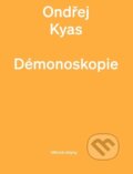 Kniha: Démonoskopie (Ondřej Kyas). Větrné mlýny, 2023 Kniha: Démonoskopie (Ondřej Kyas). Větrné mlýny, 2023